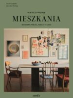 Mieszkania warszawskie. Biografie miejsc, rzeczy i ludzi