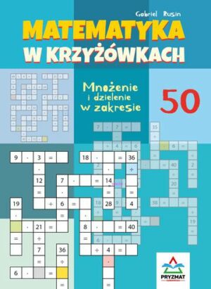 Mnożenie i dzielenie 50. Matematyka w krzyżówkach