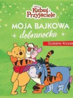 Moja bajkowa dobranocka. Szukamy Krzysia! Disney Kubuś i Przyjaciele