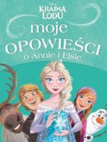 Moje opowieści o Annie i Elsie. Disney Kraina Lodu