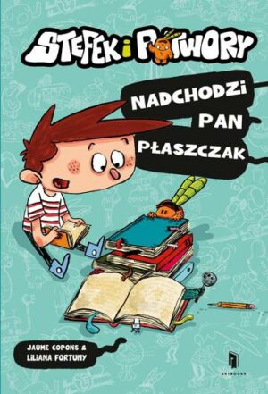 Nadchodzi pan Płaszczak. Stefek i potwory. Tom 1