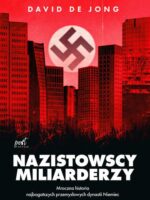 Nazistowscy miliarderzy. Mroczna historia najbogatszych przemysłowych dynastii Niemiec wyd. 2024