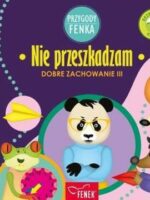 Nie przeszkadzam. Dobre zachowanie. Przygody Fenka