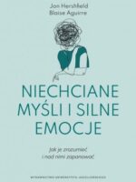 Niechciane myśli i silne emocje. Jak je zrozumieć i nad nimi zapanować