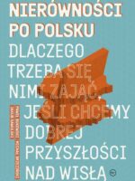 Nierówności po polsku. Dlaczego trzeba się nimi zająć, jeśli chcemy dobrej przyszłości na Wisłą