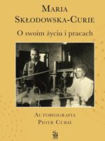 O swoim życiu i pracach. Autobiografia. Piotr Curie