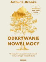 Odkrywanie nowej mocy. W poszukiwaniu spełnienia, harmonii i celu w drugim rozdziale życia