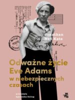 Odważne życie Eve Adams w niebezpiecznych czasach