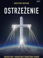 Ostrzeżenie. Świadectwa i proroctwa o oświeceniu sumień wyd. 2024