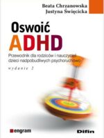 Oswoić ADHD. Poradnik dla rodziców i nauczycieli dzieci nadpobudliwych psychoruchowo wyd. 2