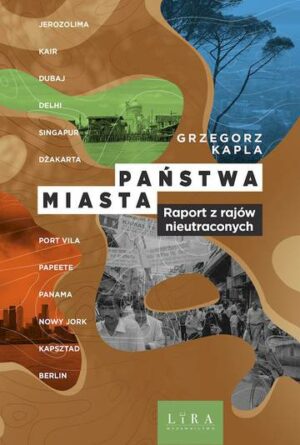 Państwa–miasta. Raport z rajów nieutraconych