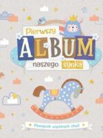 Pierwszy album naszego synka. Pamiętnik wspólnych chwil