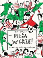 Piłka w grze! Futbolowa książka aktywnościowa wyd. 2024