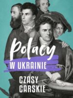 Polacy w Ukrainie. Czasy carskie