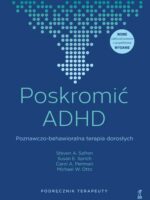 Poskromić ADHD. Poznawczo-behawioralna terapia dorosłych. Podręcznik terapeuty