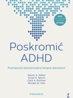 Poskromić ADHD. Poznawczo-behawioralna terapia dorosłych. Poradnik wyd. 2