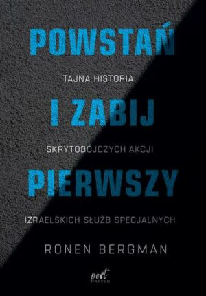 Powstań i zabij pierwszy. Tajna historia skrytobójczych akcji izraelskich służb specjalnych wyd. 2024