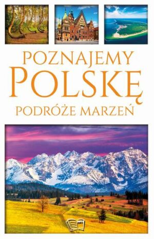 Poznajemy Polskę. Podróże marzeń