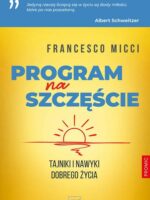 Program na szczęście. Tajniki i nawyki dobrego życia