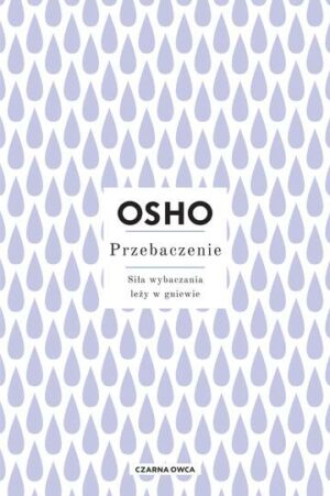 Przebaczenie. Siła wybaczania leży w gniewie