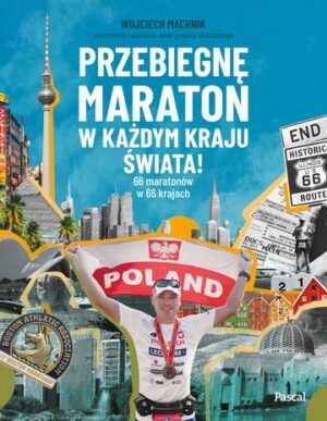 Przebiegnę maraton w każdym kraju świata! 66 maratonów w 66 krajach