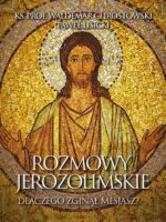 Rozmowy jerozolimskie. Dlaczego zginął Mesjasz?