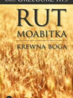 Rut Moabitka. Krewna Boga