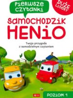 Samochodzik Henio. Pierwsze czytanki. Poziom 1