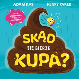 Skąd się bierze kupa?