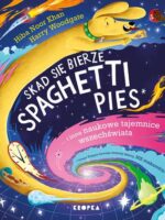 Skąd się bierze spaghetti pies i inne naukowe tajemnice wszechświata!