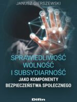 Sprawiedliwość, wolność i subsydiarność jako komponenty bezpieczeństwa społecznego