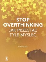 Stop overthinking Jak przestać tyle myśleć