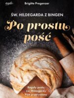 św. Hildegarda z Bingen. Po prostu pość wyd. 2024