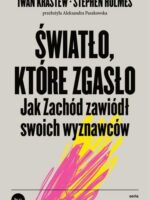 Światło, które zgasło. Jak Zachód zawiódł swoich wyznawców wyd. 2