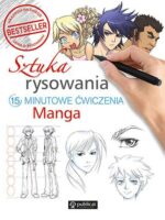 Sztuka rysowania. Manga.15-minutowe ćwiczenia wyd. 2024