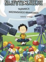 Tajemnica nieziemskiego bramkarza. Najfutbolniejsi wyd. 2024