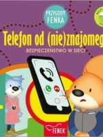 Telefon od (nie)znajomego. Bezpieczeństwo w sieci. Przygody Fenka