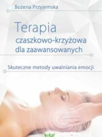 Terapia czaszkowo-krzyżowa dla zaawansowanych. Skuteczne metody uwalniania emocji wyd. 2024