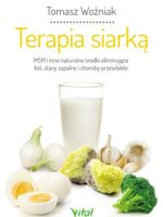 Terapia siarką. MSM i inne naturalne środki eliminujące ból, stany zapalne i choroby przewlekłe