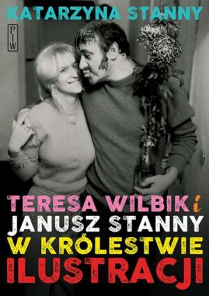 Teresa Wilbik i Janusz Stanny w królestwie ilustracji