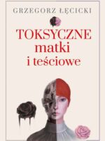 Toksyczne matki i teściowe