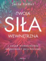 Twoja siła wewnętrzna. 7 zasad wzmocnienia odporności psychicznej