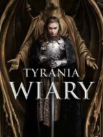 Tyrania wiary. Imperium Wilka. Tom 2