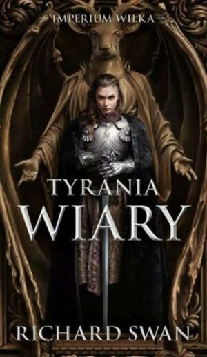 Tyrania wiary. Imperium Wilka. Tom 2