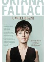 Uwielbiani. Miss Fallaci podbija Hollywood