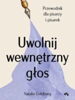 Uwolnij wewnętrzny głos. Przewodnik dla pisarzy i pisarek