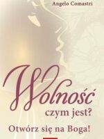 Wolność czym jest? Otwórz się na Boga!