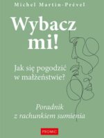 Wybacz mi! Jak się pogodzić w małżeństwie? Poradnik z rachunkiem sumienia