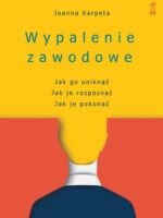 Wypalenie zawodowe. Jak go uniknąć, Jak je rozpoznać, Jak je pokonać wyd. 2