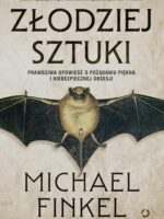 Złodziej sztuki. Prawdziwa opowieść o pożądaniu piękna i niebezpiecznej obsesji